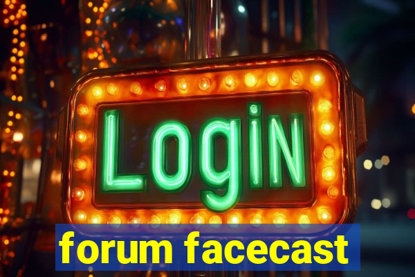 forum facecast